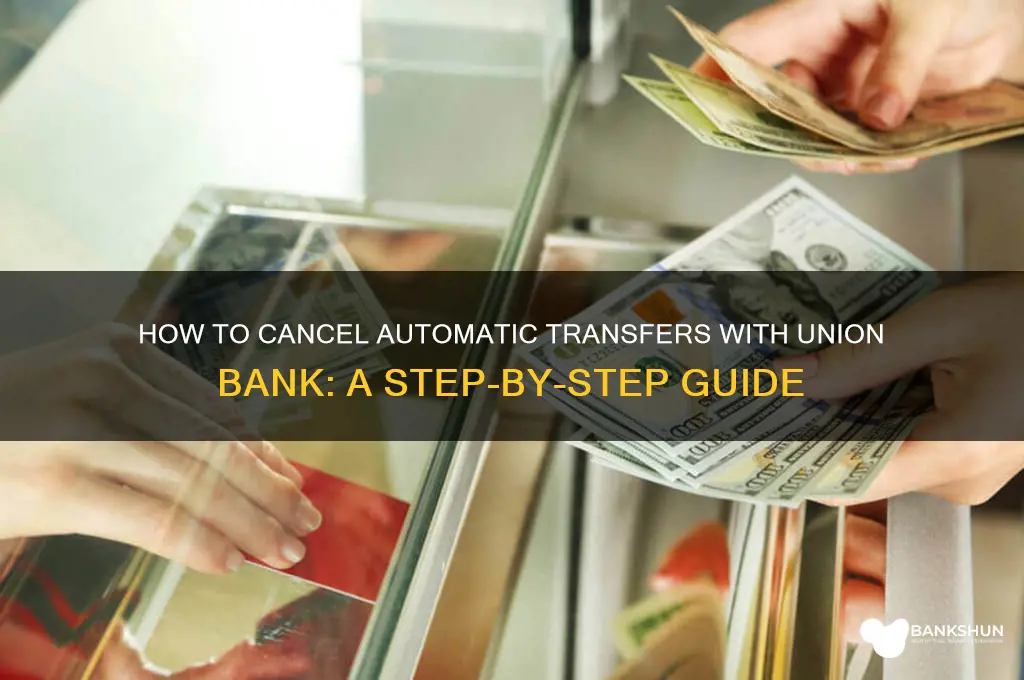 how to cancel automatic transfers union bank