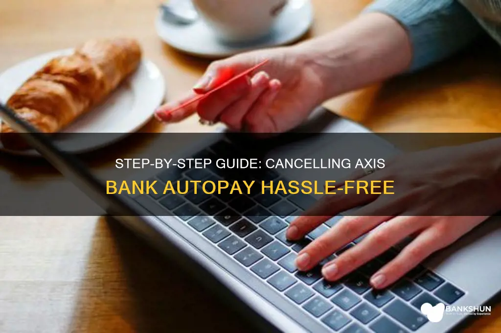 how to cancel autopay in axis bank