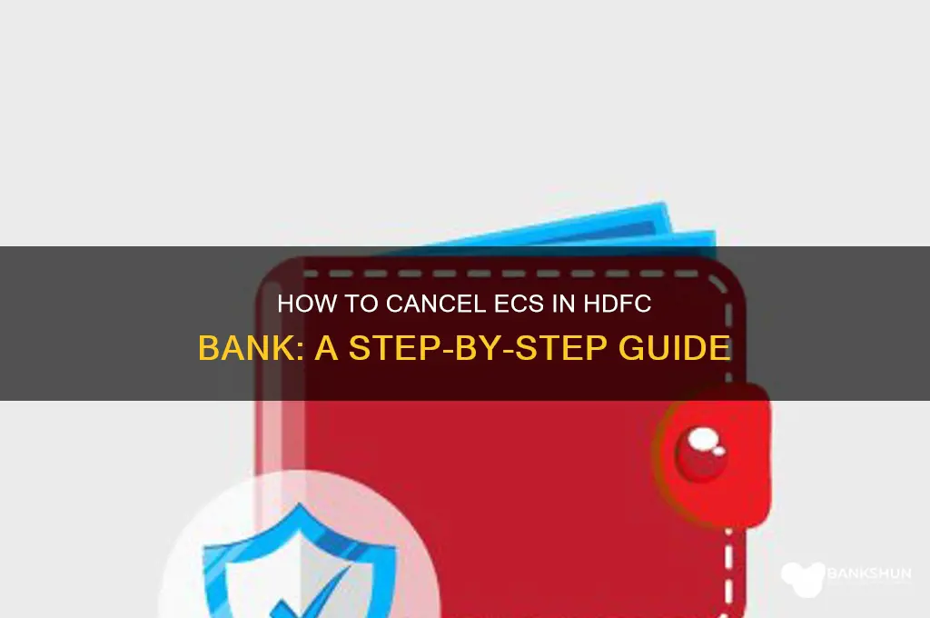 how to cancel ecs in hdfc bank