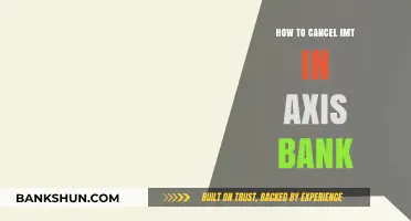 How to Cancel IMT in Axis Bank: A Step-by-Step Guide