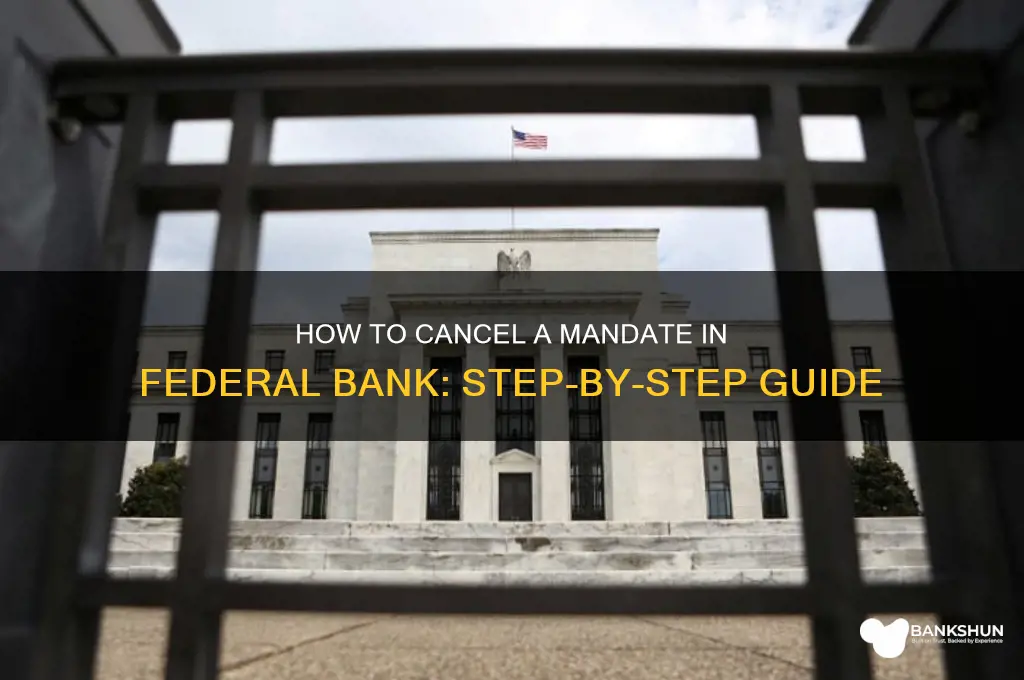 how to cancel mandate in federal bank