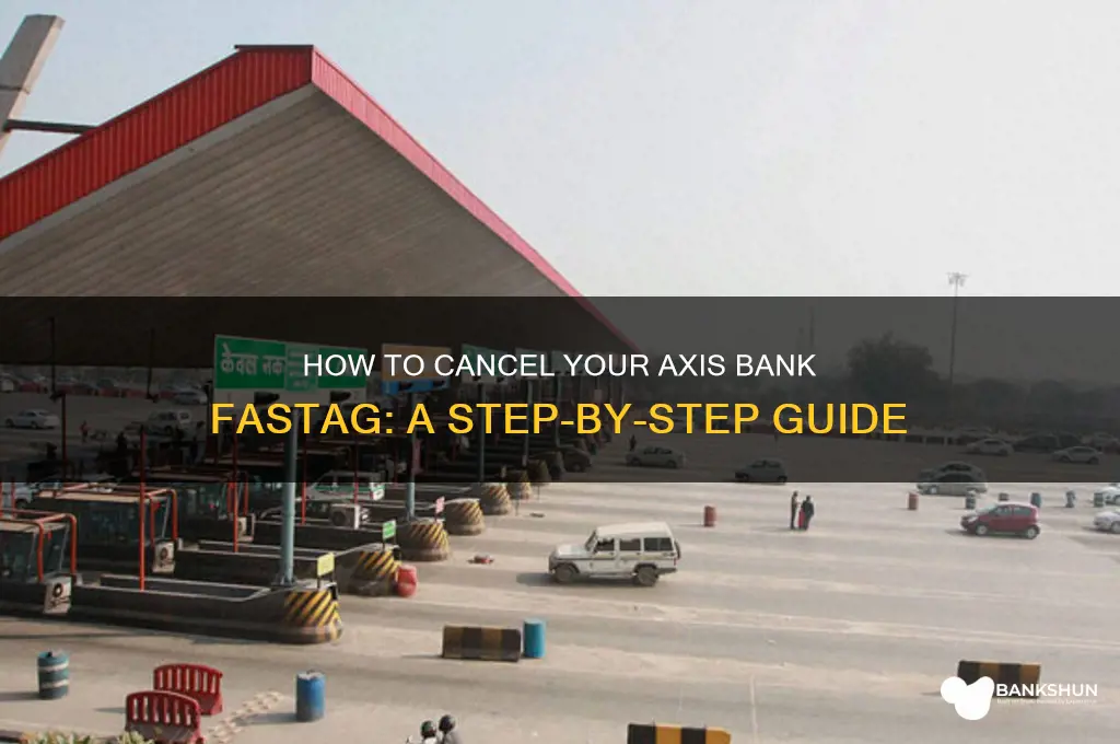 how to cancel my axis bank fastag