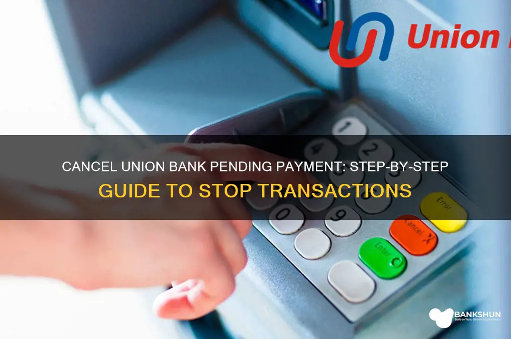how to cancel pending payment union bank