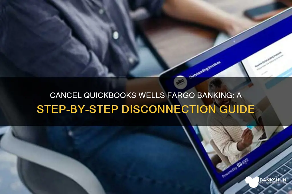 how to cancel quickbooks banking wells fargo