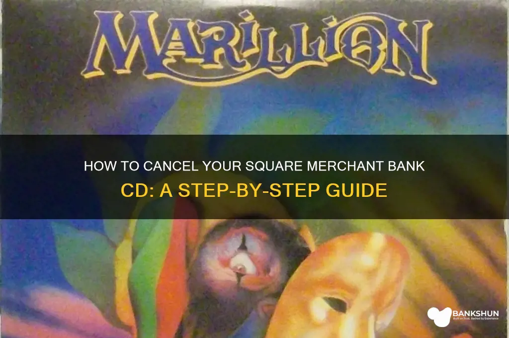 how to cancel square merchant bank cd