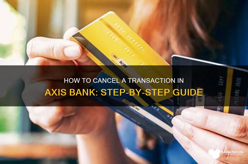 how to cancel transaction in axis bank