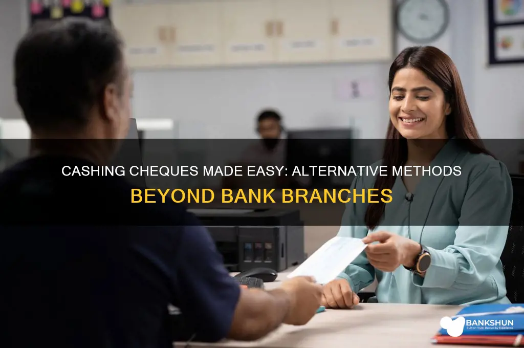 how to cash cheque without bank branch