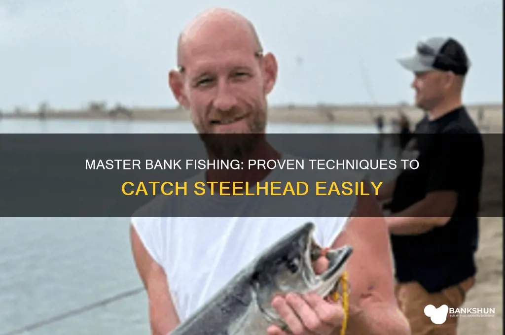 how to catch steelhead from the bank