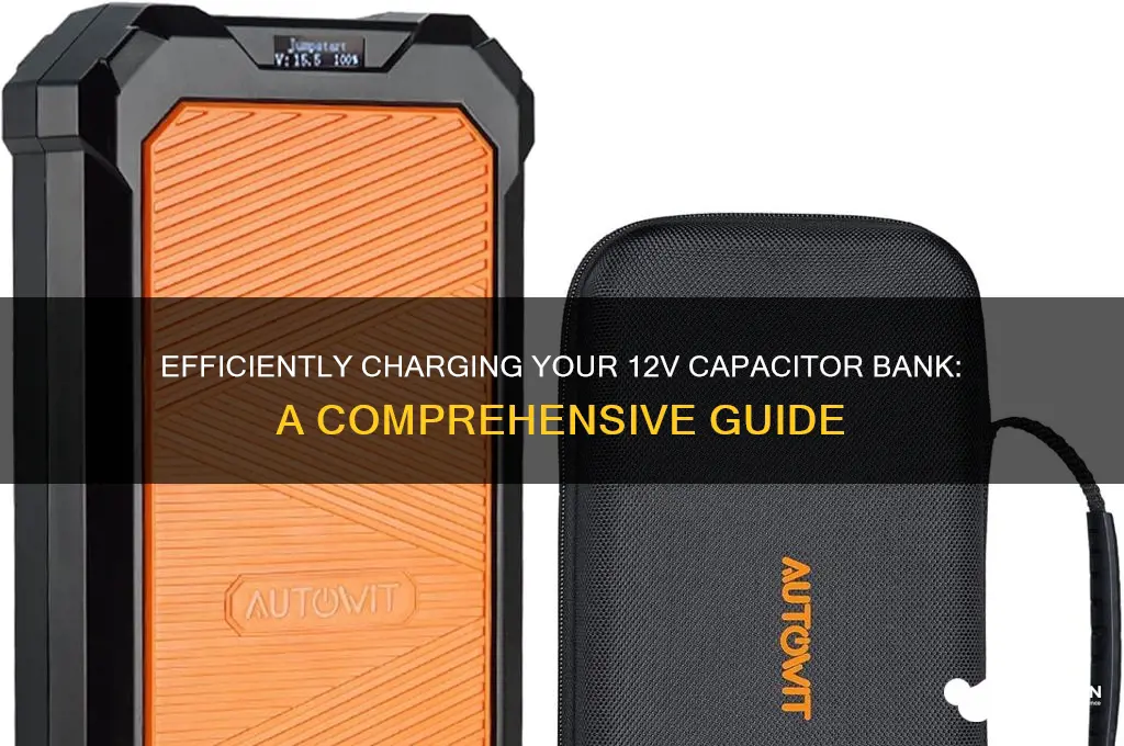 how to charge a 12v capacitor bank