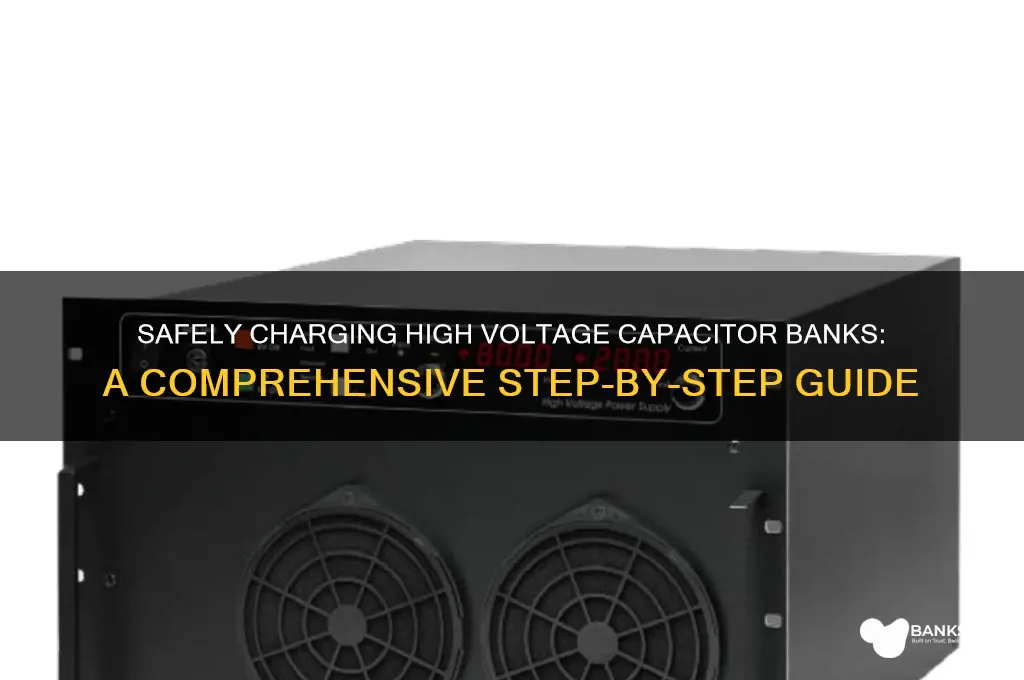 how to charge high voltage capacitor bank