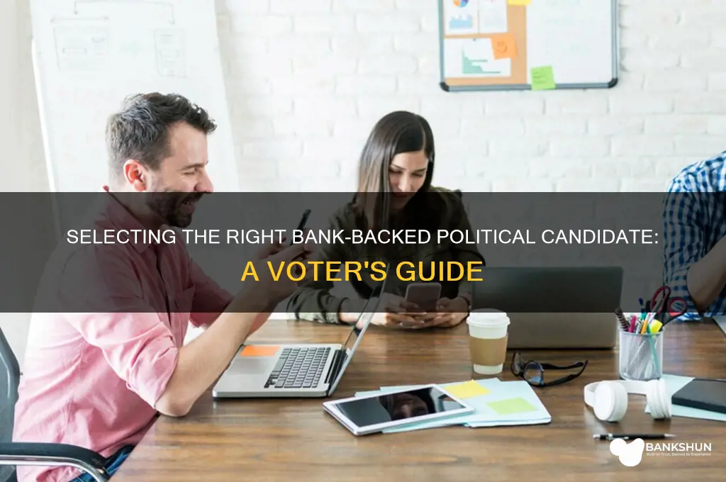 how to choose a bank political candidate