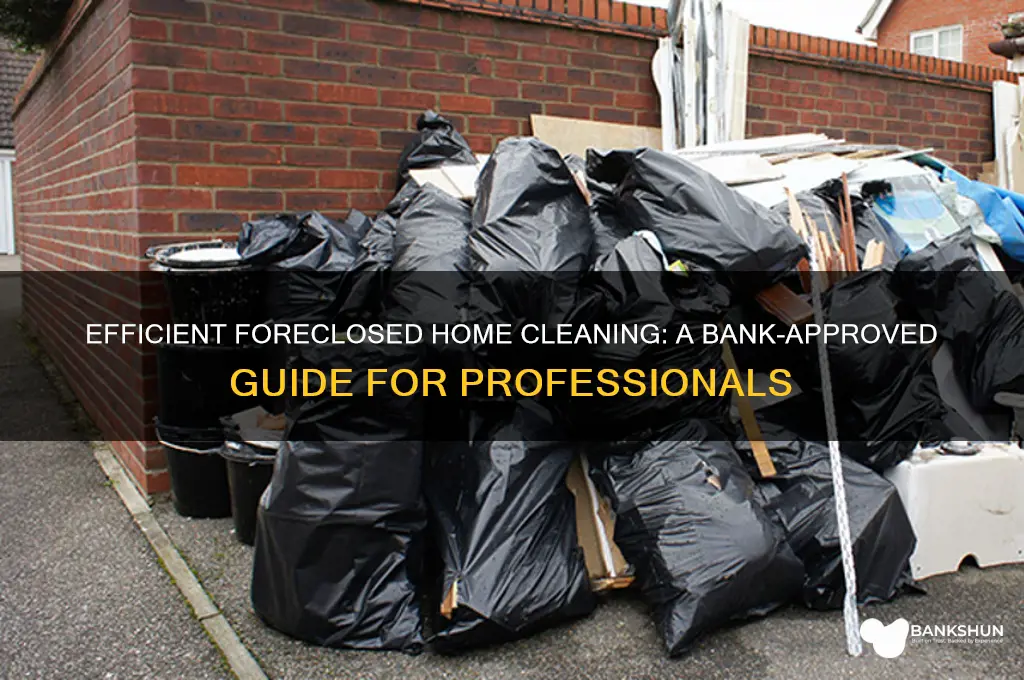 how to clean foreclosed homes for banks