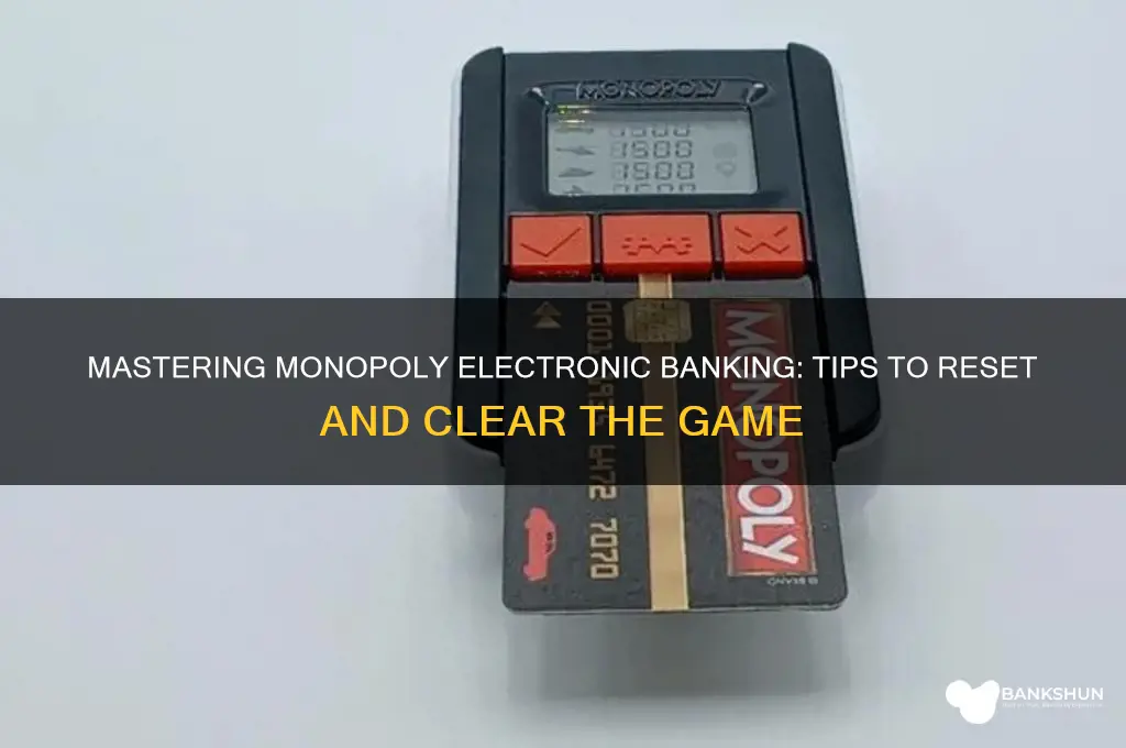 how to clear out monopoly electronic banking