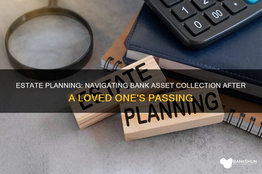 how to collect bank assets from deceased