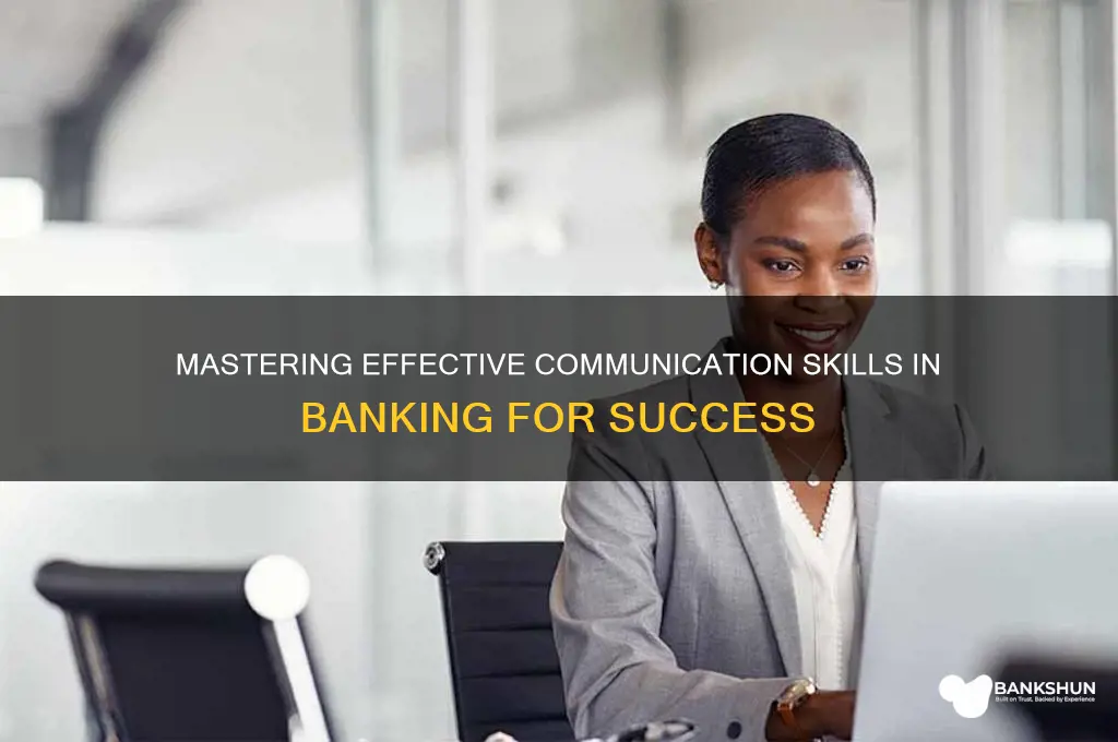 how to communicate effectively in a bank