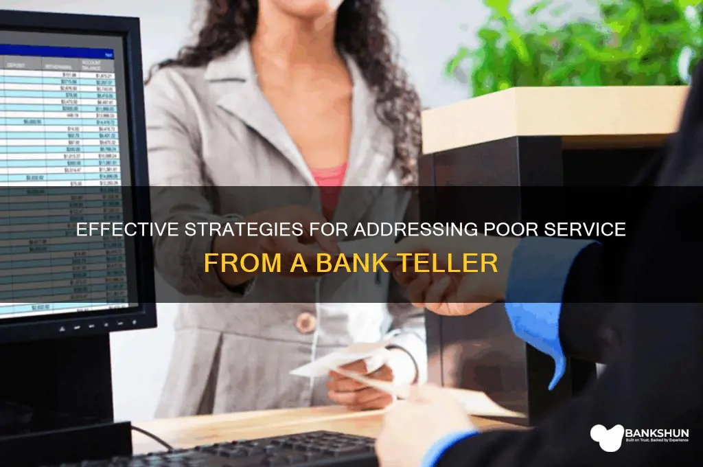 how to complain about a bank teller