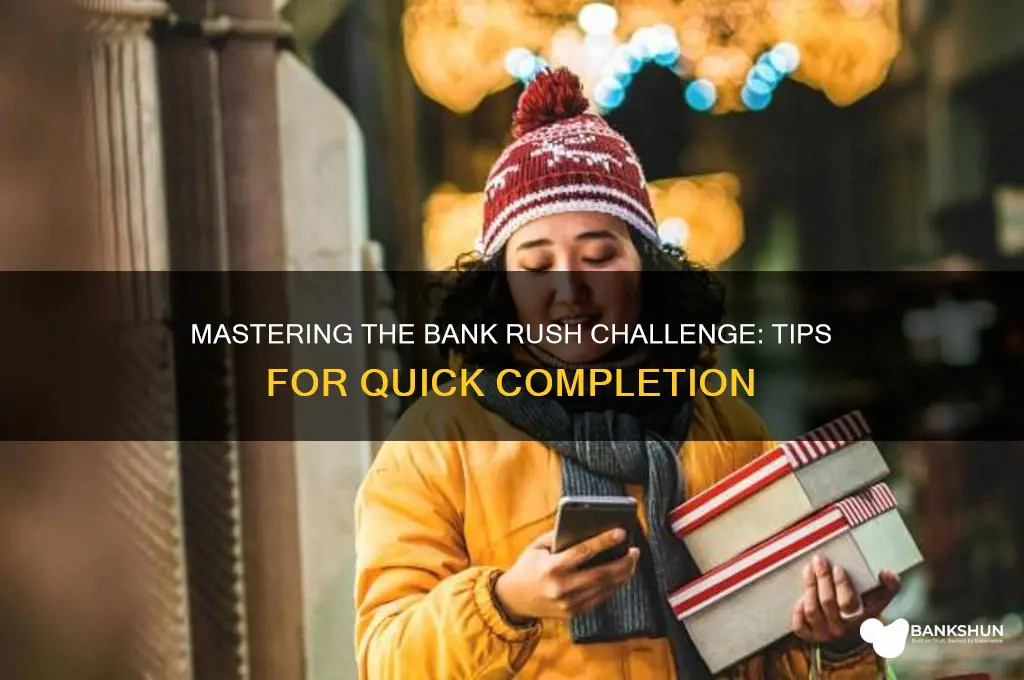 how to complete rush on bank challenge