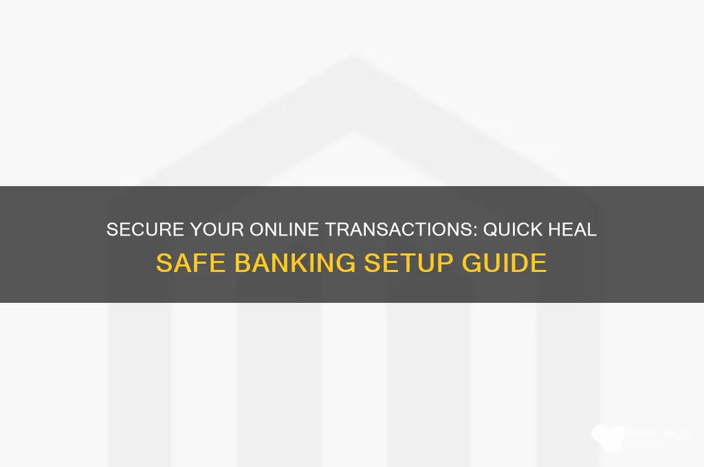 how to configure quick heal safe banking