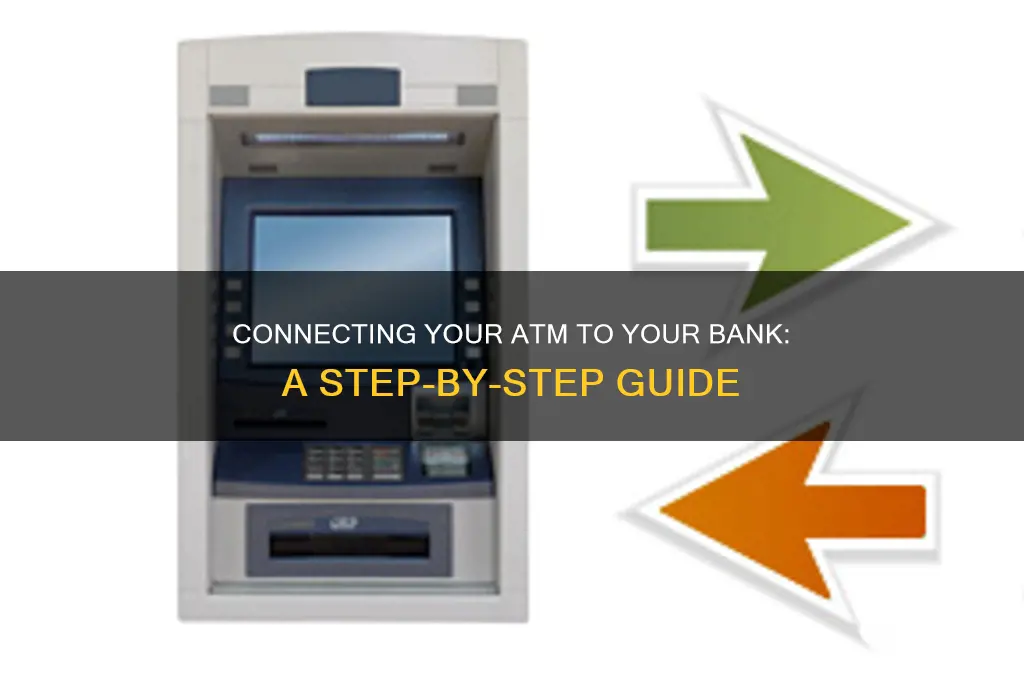how to connect atm to my bank