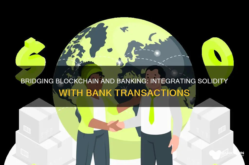 how to connect solidity with bank transactions