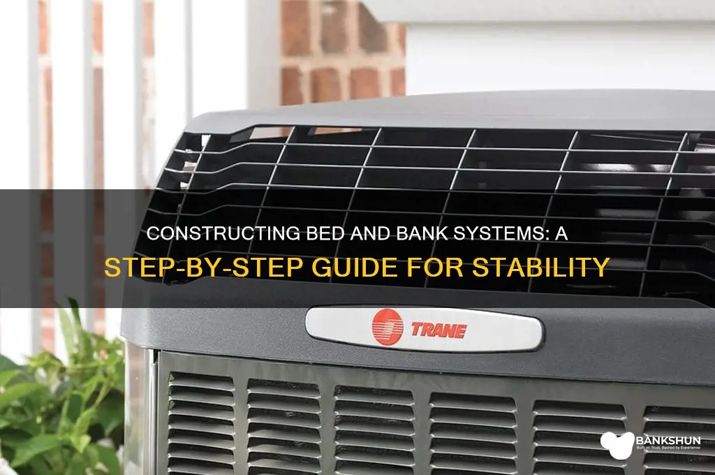 how to construct bed and bank systems