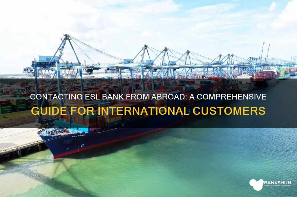 how to contact esl bank from abroad
