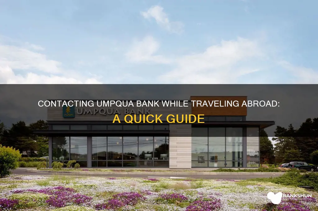 how to contact umpqua bank when abroad