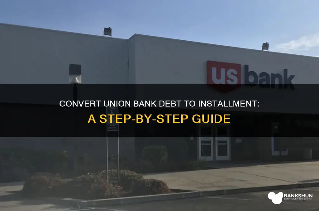 how to convert union bank to installment