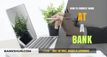 Correcting Your Name at the Bank: A Step-by-Step Guide to Updating Your Account Information