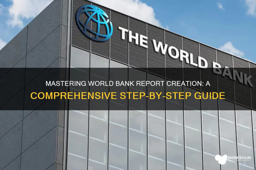 how to create a report world bank