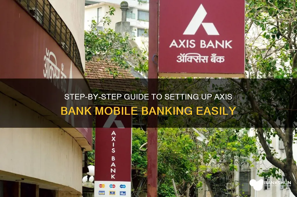 how to create axis bank mobile banking