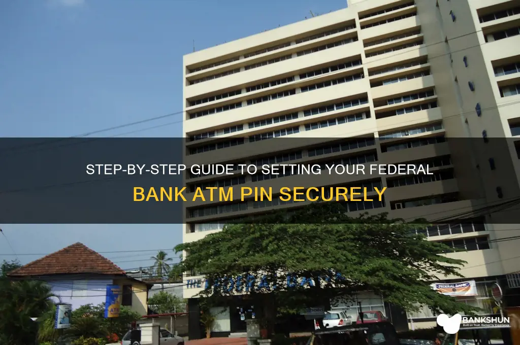 how to create federal bank atm pin
