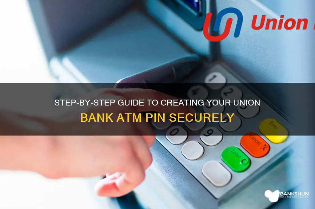 how to create union bank atm pin