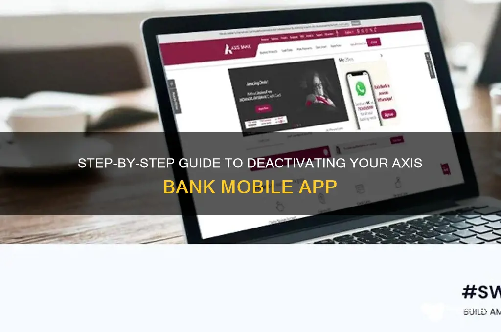 how to deactivate axis bank mobile app