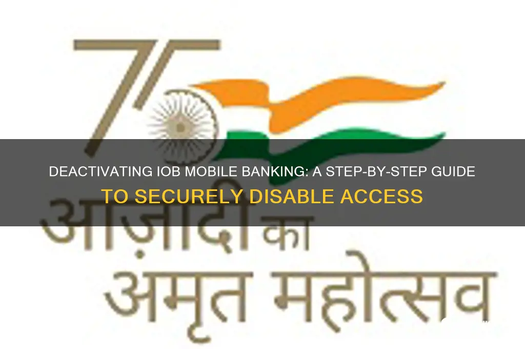 how to deactivate mobile banking in iob