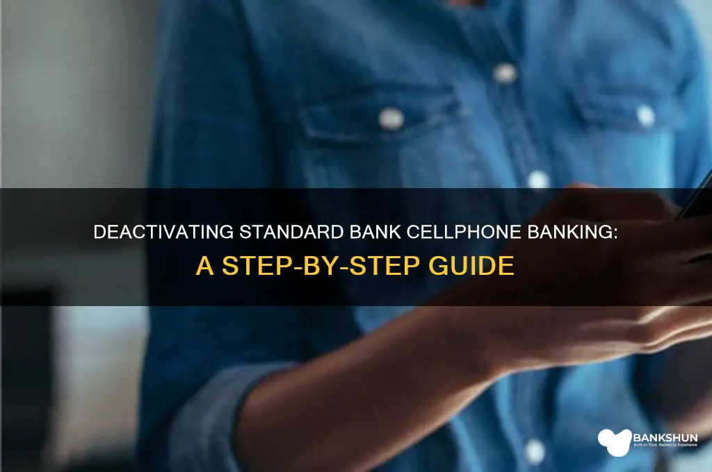 how to deactivate standard bank cellphone banking