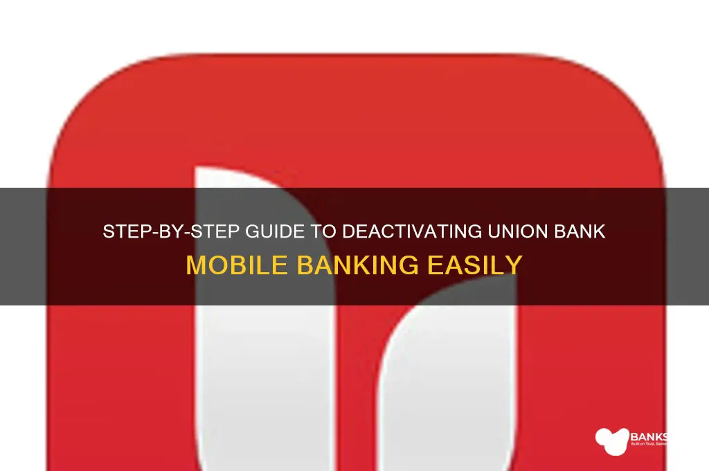 how to deactivate union bank mobile banking