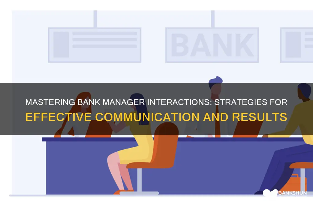 how to deal with your bank manager