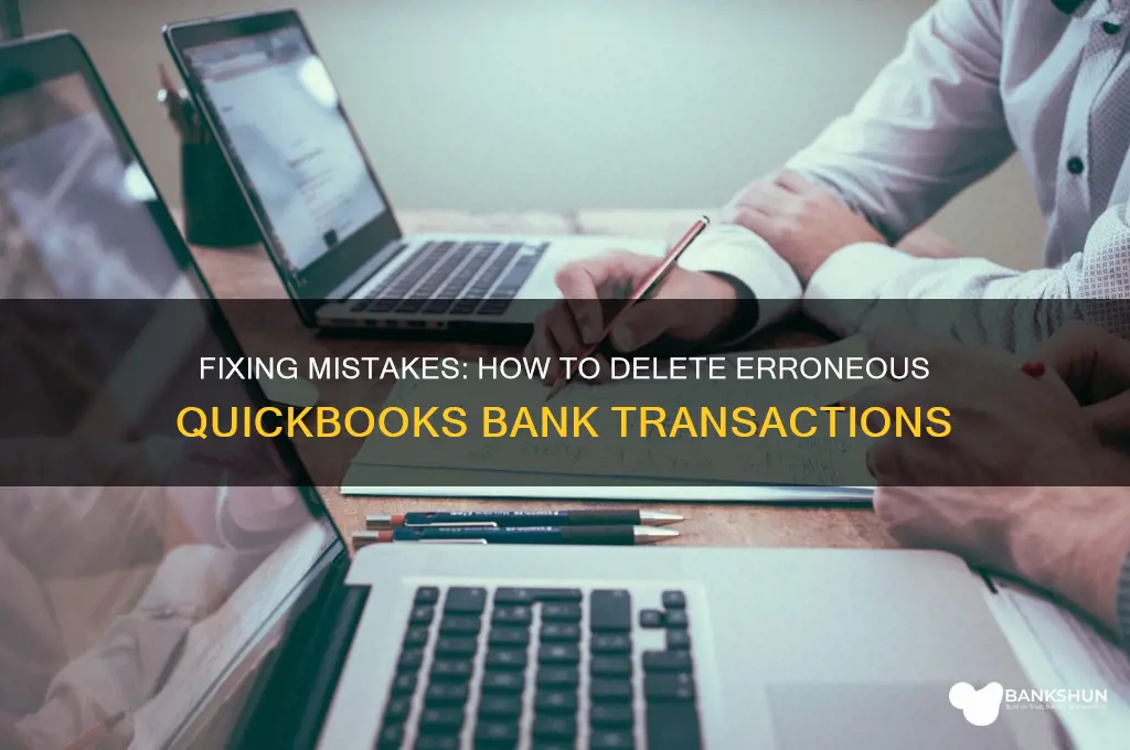 how to delete erroneoud quickbook bank transaction