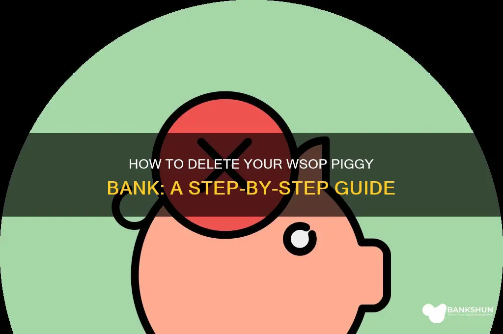 how to delete piggy bank on wsop