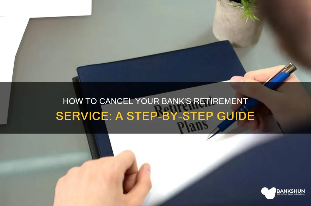 how to delete retirement service on bank