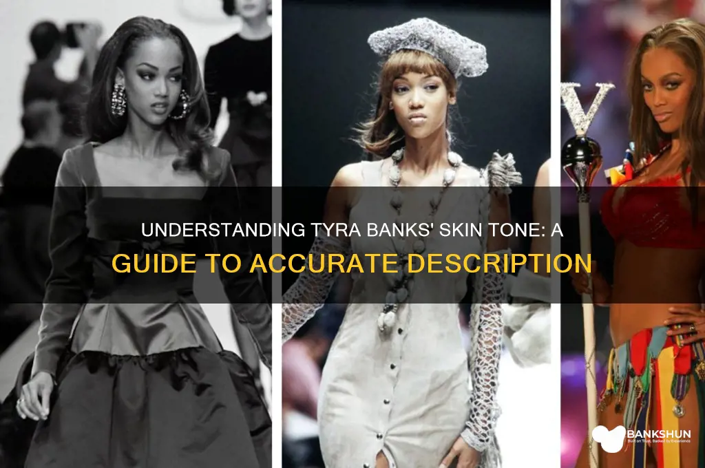 how to describe tyra banks skin tone