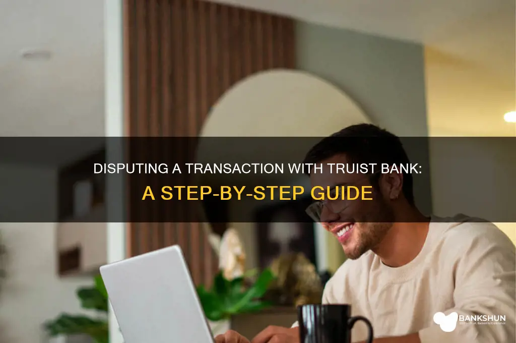 how to dispute a transaction truist bank