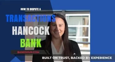 Disputing Hancock Bank Transactions: A Step-by-Step Guide to Resolve Errors