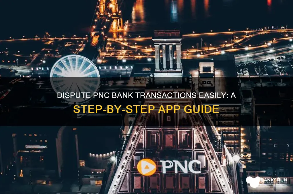 how to dispute on pnc bank app