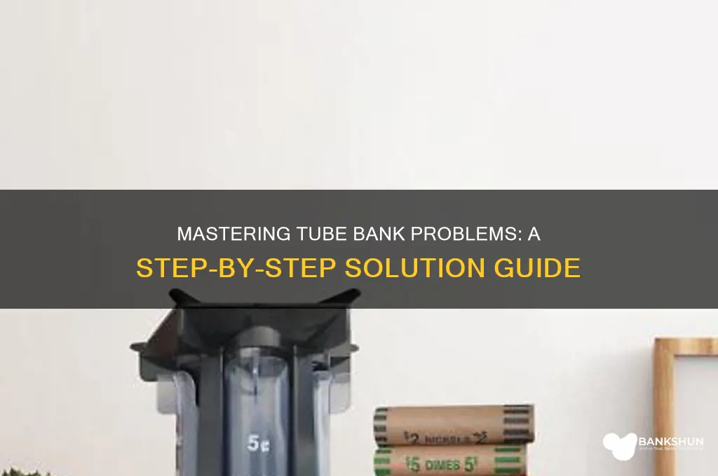how to do a tube bank problem