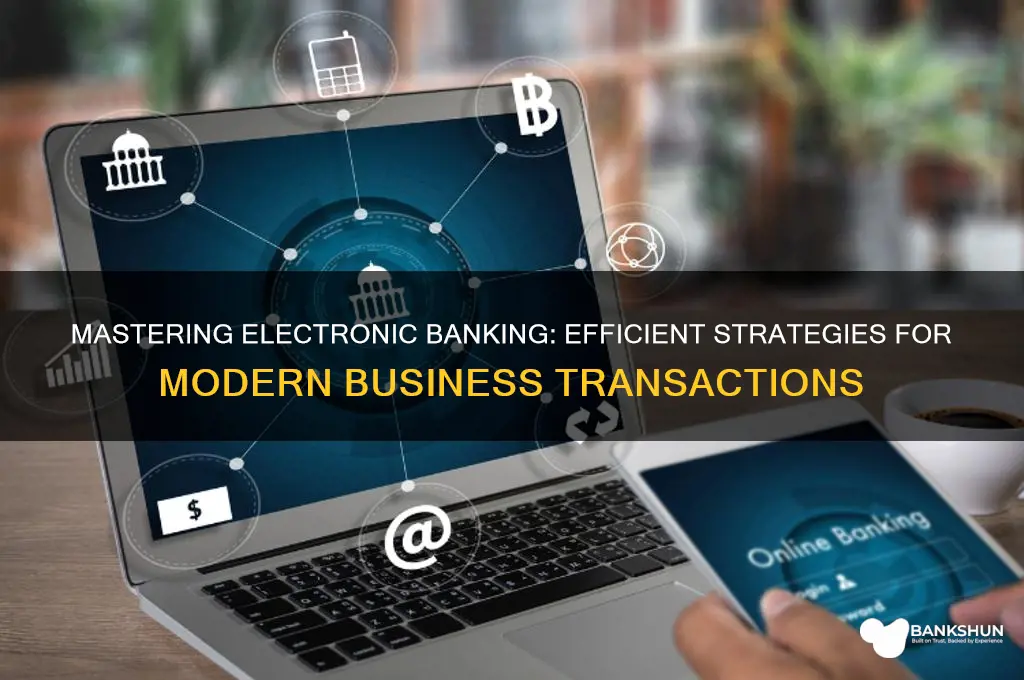 how to do business with bank electronically