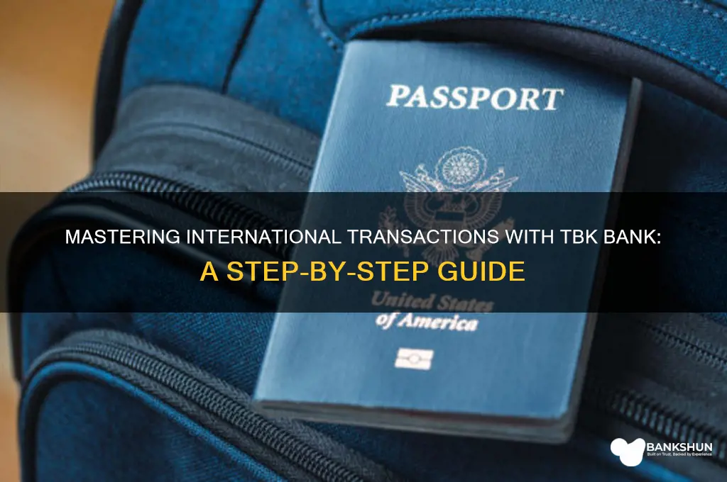 how to do international transactions tbk bank