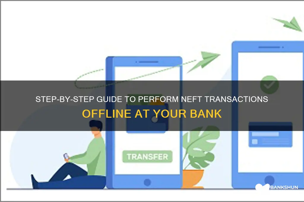 how to do neft in bank offline