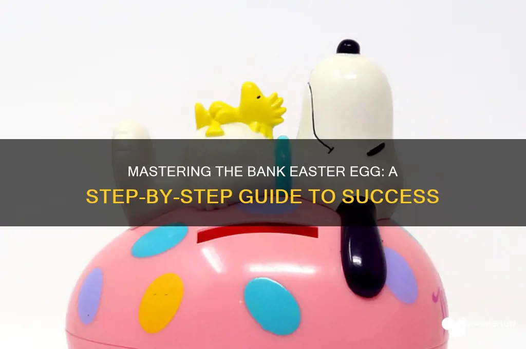 how to do the bank easter egg